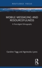 Image for Mobile Messaging and Resourcefulness: A Post-Digital Ethnography