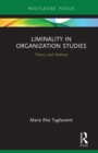 Image for Liminality in Organization Studies: Theory and Method