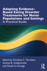 Image for Adapting Evidence-Based Eating Disorder Treatments for Novel Populations and Settings: A Practical Guide