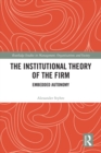 Image for The institutional theory of the firm: embedded autonomy