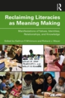 Image for Reclaiming Literacies as Meaning Making: Manifestations of Values, Identities, Relationships, and Knowledge