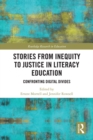 Image for Stories from Inequity to Justice in Literacy Education: Confronting Digital Divides
