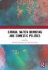 Image for Canada, nation branding and domestic politics