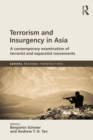 Image for Terrorism and insurgency in Asia: a contemporary examination of terrorist and separatist movements