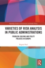 Image for Varieties of risk analysis in public administrations: problem-solving and polity policies in Europe