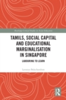 Image for Tamils, social capital and educational marginalization in Singapore: labouring to learn
