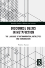Image for Discourse deixis in metafiction: the language of metanarration, metalepsis and disnarration