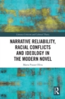 Image for Narrative reliability, racial conflicts and ideology in the modern novel