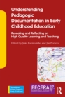 Image for Understanding Pedagogic Documentation in Early Childhood Education: Revealing and Reflecting on High Quality Learning and Teaching