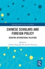Image for Chinese scholars and foreign policy: debating international relations