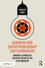 Image for Business and entrepreneurship for filmmakers: making a living as a creative artist in the film industry