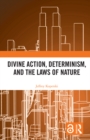 Image for Divine Action, Determinism, and the Laws of Nature
