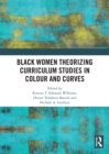 Image for Black women theorizing curriculum studies in colour and curves