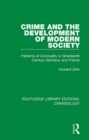 Image for Crime and the development of modern society: patterns of criminality in nineteenth century Germany and France
