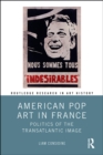 Image for American Pop Art in France: Politics of the Transatlantic Image