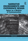 Image for Narrative environments and experience design: space as a medium of communication