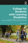Image for College for students with learning disabilities: a school counselor&#39;s guide to fostering success