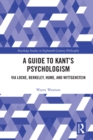 Image for A guide to Kant&#39;s psychologism: via Locke, Berkeley, Hume, and Wittgenstein