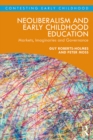 Image for Neoliberalism and Early Childhood Education: Markets, Imaginaries and Governance