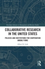 Image for Collaborative Research in the United States: Policies and Institutions for Cooperation among Firms