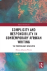 Image for Complicity and Responsibility in Contemporary African Writing: The Postcolony Revisited