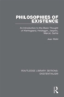 Image for Philosophies of Existence: An Introduction to the Basic Thought of Kierkegaard, Heidegger, Jaspers, Marcel, Sartre