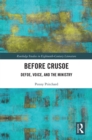 Image for Before Crusoe: Defoe, voice, and the ministry