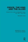 Image for Croce, the king and the allies: extracts from a diary by Benedetto Croce, July 1943-June 1944