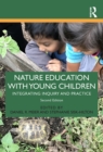Image for Nature education with young children: integrating inquiry and practice