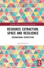 Image for Resource extraction, space and resilience: international perspectives