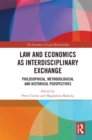 Image for Law and Economics as Interdisciplinary Exchange: Philosophical, Methodological and Historical Perspectives