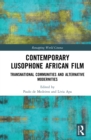Image for Contemporary lusophone African film: transnational communities and alternative modernities