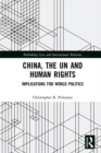 Image for China, the UN and human rights: implications for world politics