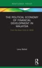 Image for The Political Economy of Financial Development in Malaysia: From the Asian Crisis to 1MDB