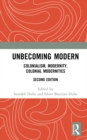 Image for Unbecoming modern: colonialism, modernity, colonial modernities