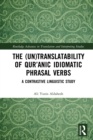 Image for The (Un)translatability of Qur&#39;anic Idiomatic Phrasal Verbs: A Contrastive Linguistic Study