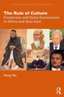 Image for The Rule of Culture: Corporate and State Governance in China and East Asia