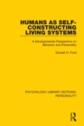 Image for Humans as self-constructing living systems: a developmental perspective on behavior and personality