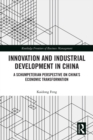 Image for Innovation and industrial development in China: a Schumpeterian perspective on China&#39;s economic transformation