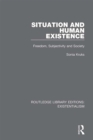 Image for Situation and human existence: freedom, subjectivity and society