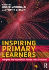 Image for Inspiring Primary Learners: Insights and Inspiration Across the Curriculum