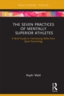 Image for The seven habits of mentally effective athletes: harnessing skills from sport psychology