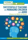 Image for Successfully teaching and managing children with ADHD: a resource for sencos and teachers