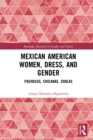 Image for Mexican American women, dress and gender: Pachucas, Chicanas, Cholas