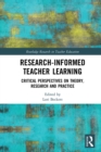Image for Research-Informed Teacher Learning: A Practical-Politicised Dialogue with Theory, Research and Policies