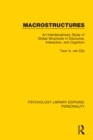 Image for Macrostructures: an interdisciplinary study of global structures in discourse, interaction, and cognition