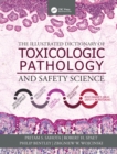 Image for The illustrated dictionary of toxicologic pathology and safety science