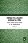 Image for Horse breeds and human society: purity, identity and the making of the modern horse