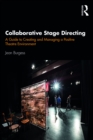 Image for Collaborative Stage Directing: A Guide to Creating and Managing a Positive Theatre Environment