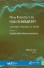 Image for New Frontiers in Nanochemistry Volume 3 Sustainable Nanochemistry: Concepts, Theories, and Trends